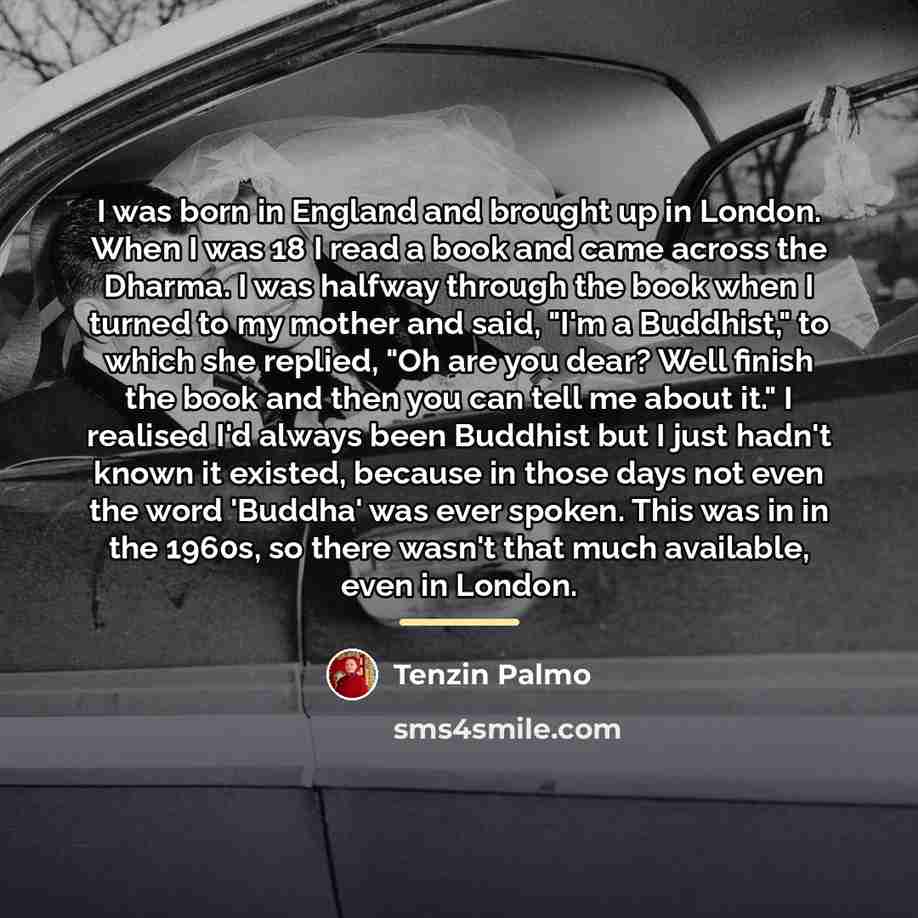 “I was born in England and brought up in London.…” quote by Tenzin Palmo