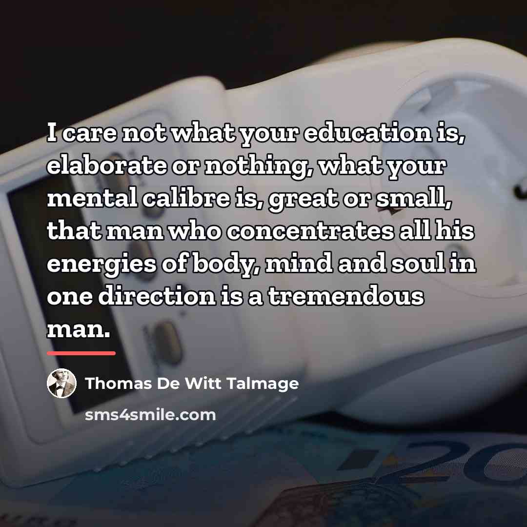 “I care not what your education is, elaborate or nothing,…” quote by Thomas De Witt Talmage