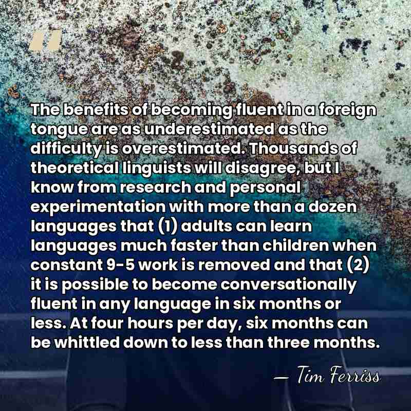 The benefits of becoming fluent in a foreign tongue are as underestimated&hellip; - Tim Ferriss