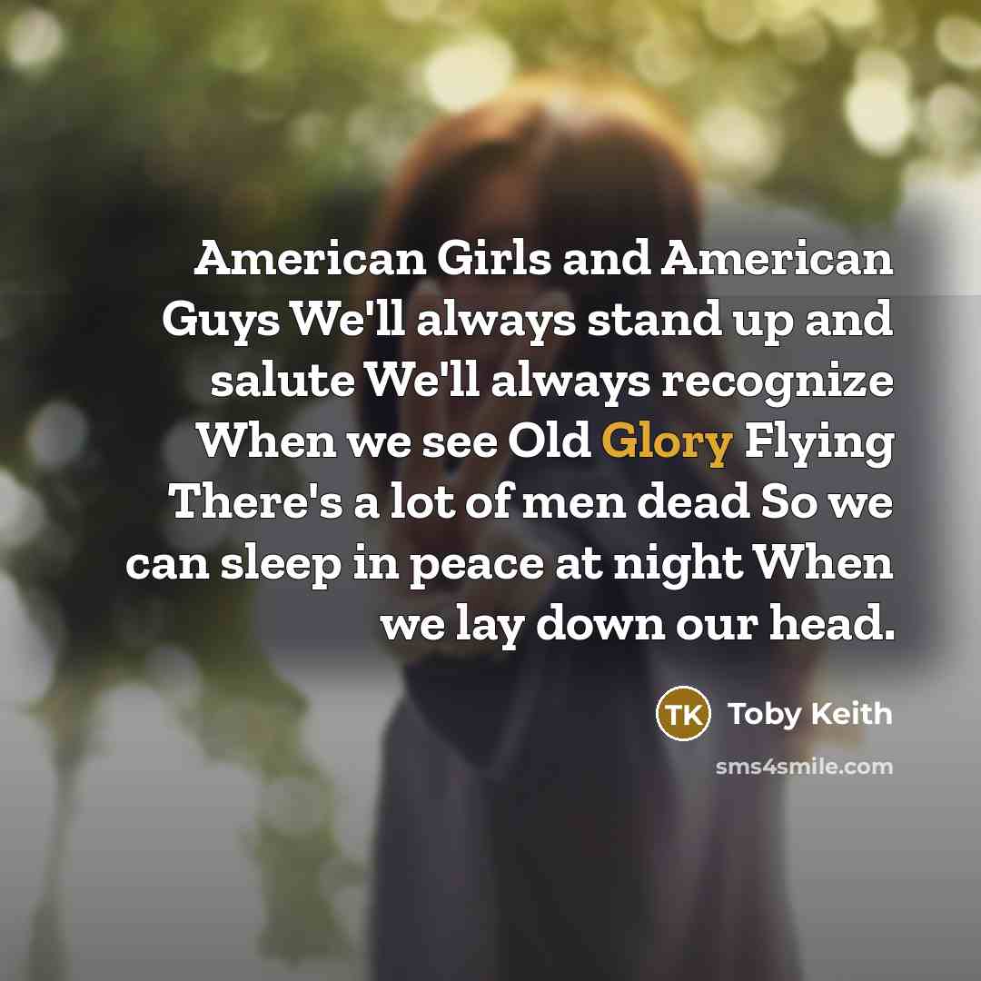 “American Girls and American Guys We'll always stand up and…” quote by Toby Keith