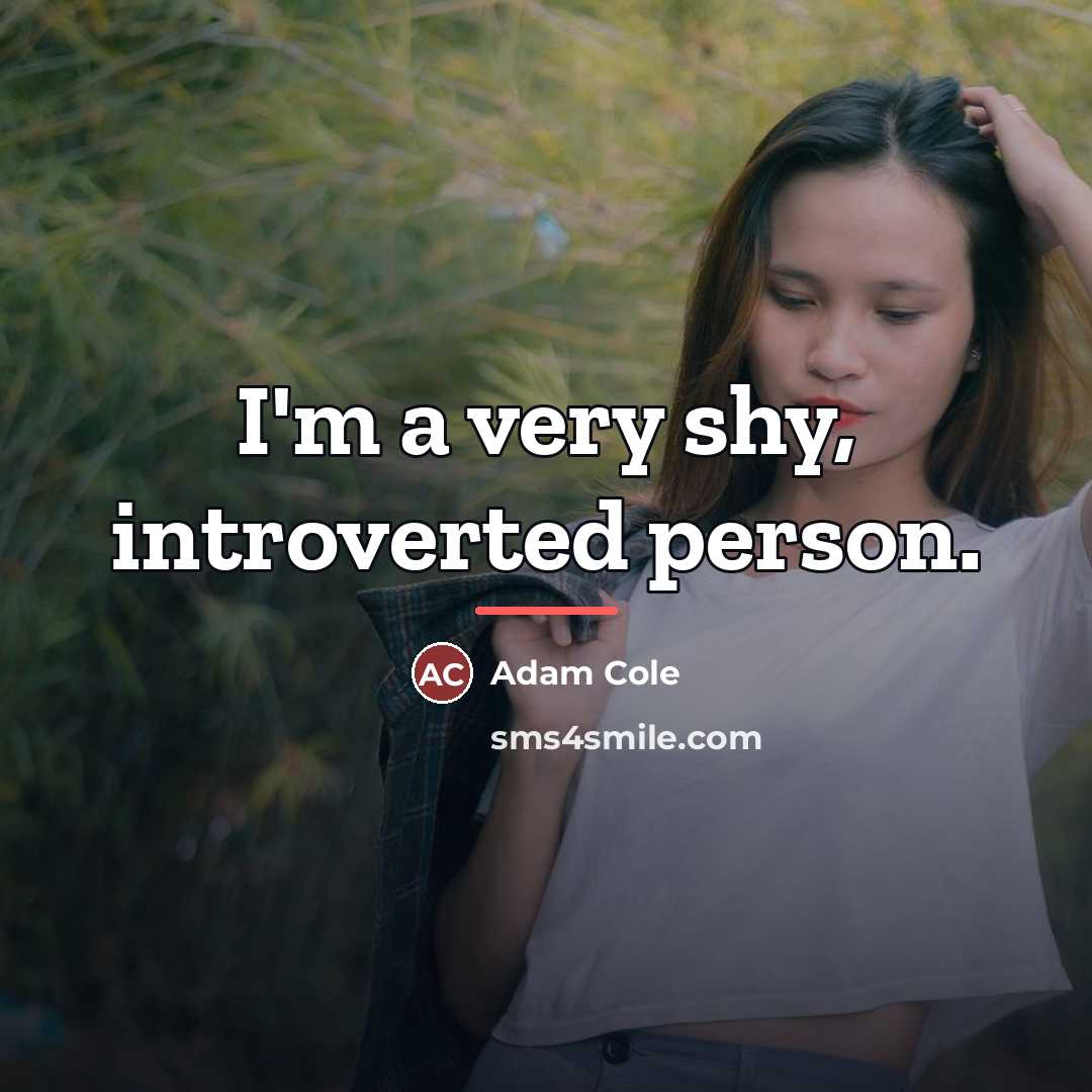 “I'm a very shy, introverted person.…” quote by Adam Cole