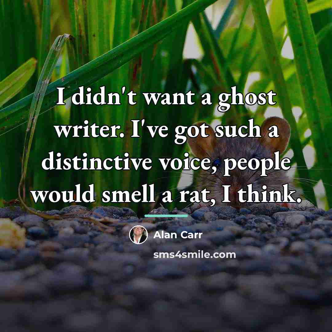 “I didn't want a ghost writer. I've got such a…” quote by Alan Carr