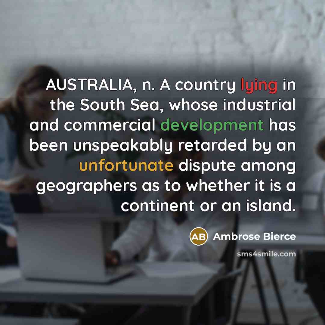 “AUSTRALIA, n. A country lying in the South Sea, whose…” quote by Ambrose Bierce