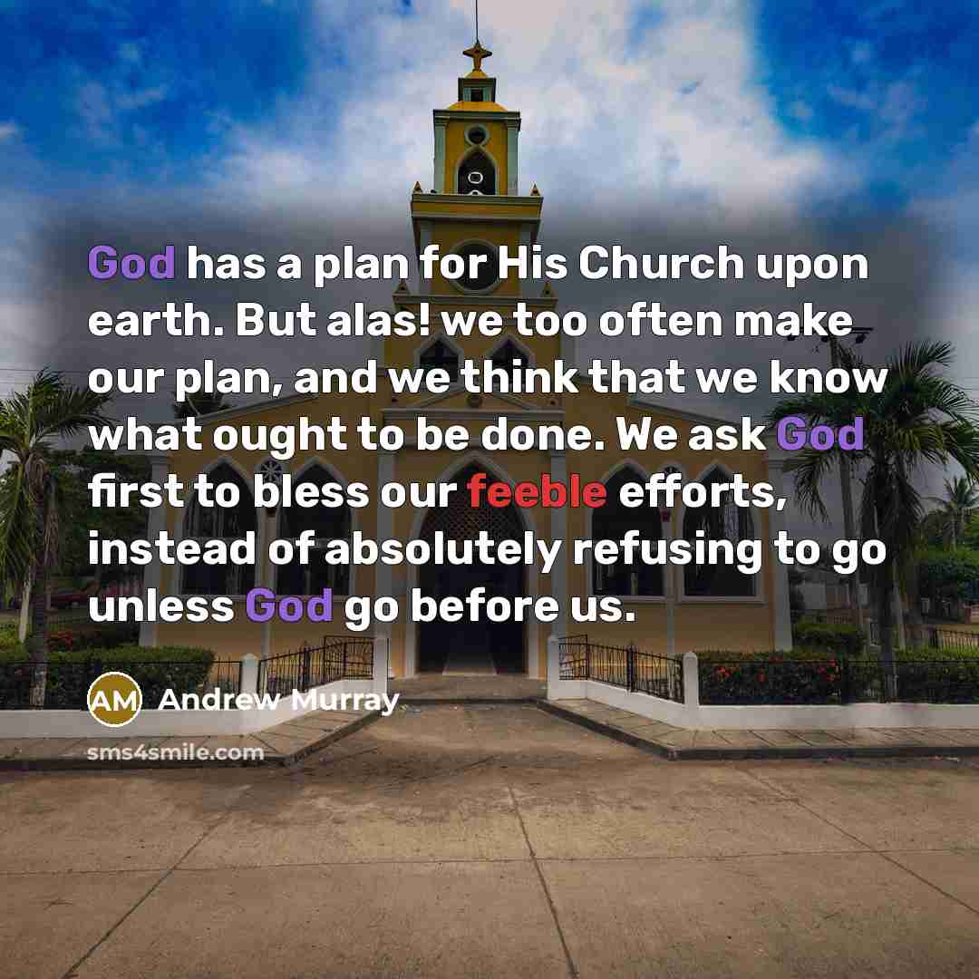 “God has a plan for His Church upon earth. But…” quote by Andrew Murray