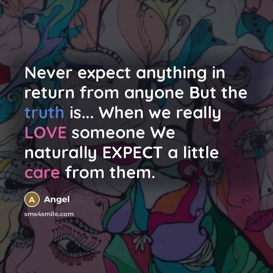 “Never expect anything in return from anyone But the truth…” quote by Angel