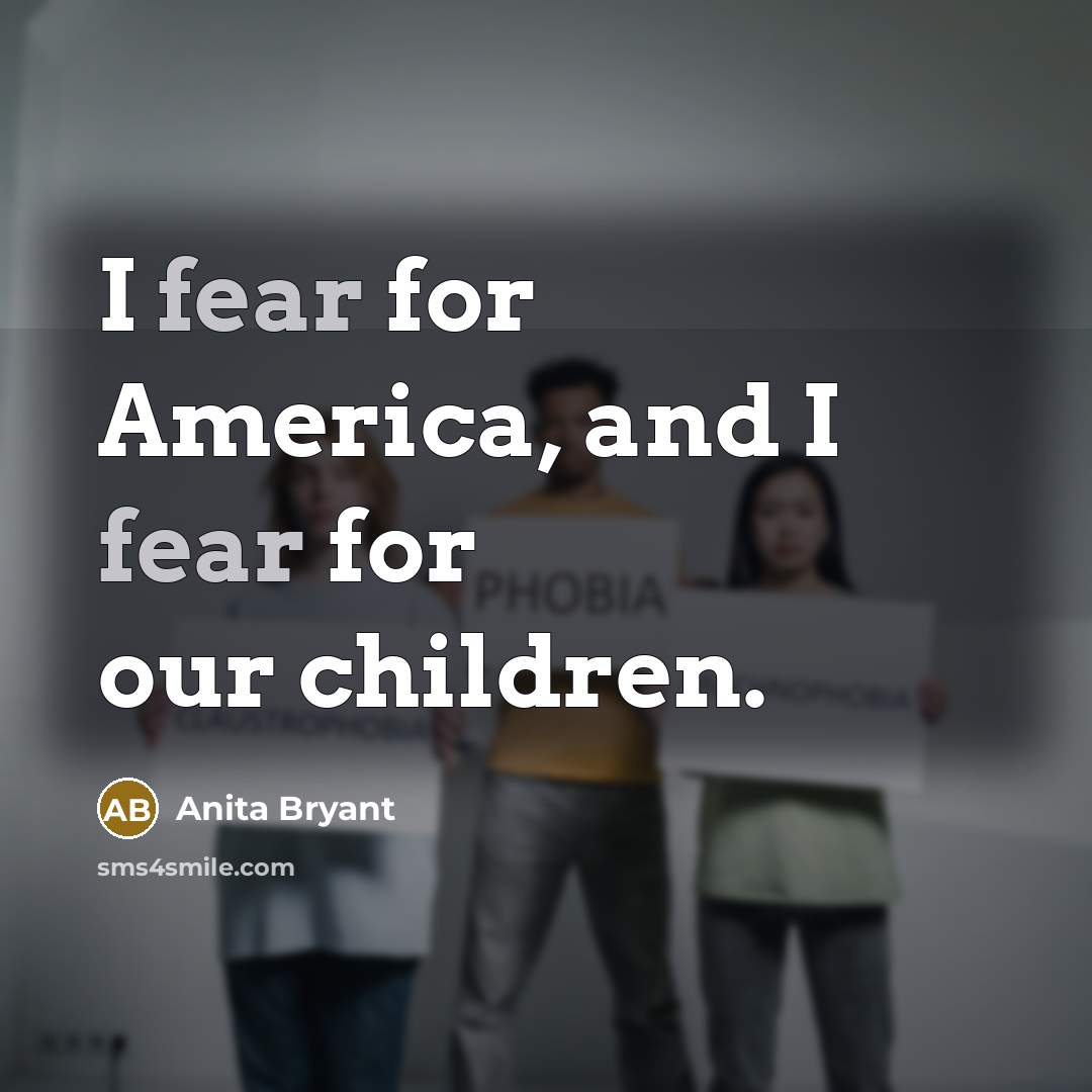 “I fear for America, and I fear for our children.…” quote by Anita Bryant