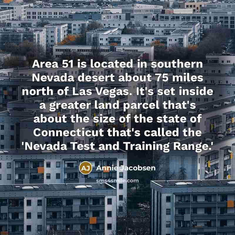 “Area 51 is located in southern Nevada desert about 75…” quote by Annie Jacobsen