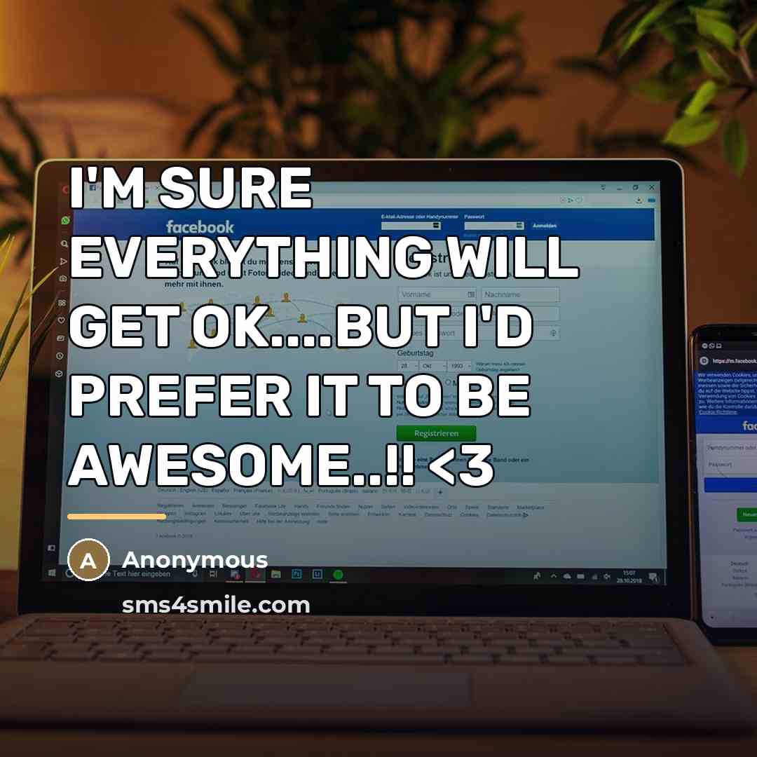 “I'M SURE EVERYTHING WILL GET OK....BUT I'D PREFER IT TO…” quote by Anonymous