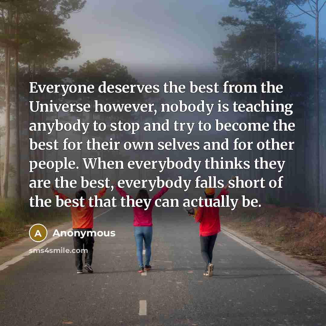 “Everyone deserves the best from the Universe however, nobody is…” quote by Anonymous