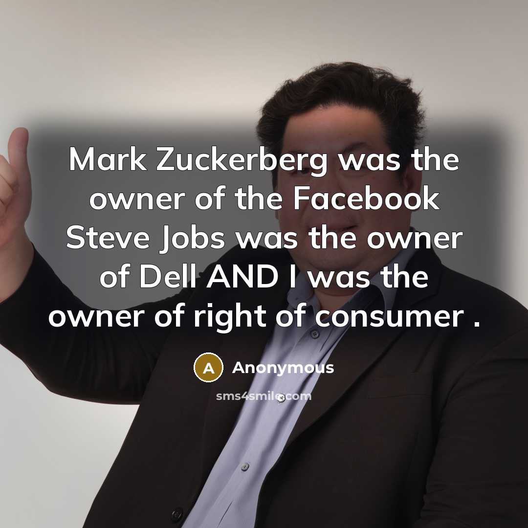 “Mark Zuckerberg was the owner of the Facebook Steve Jobs…” quote by Anonymous