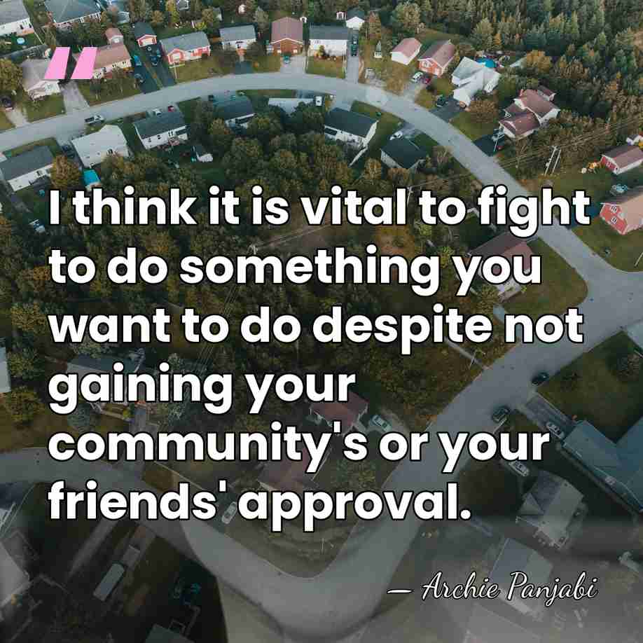 I think it is vital to fight to do something you want&hellip; - Archie Panjabi
