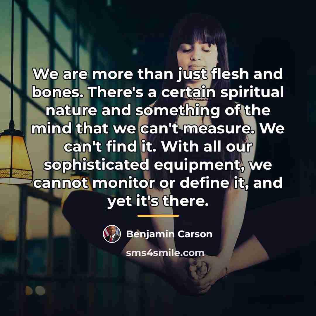 “We are more than just flesh and bones. There's a…” quote by Benjamin Carson
