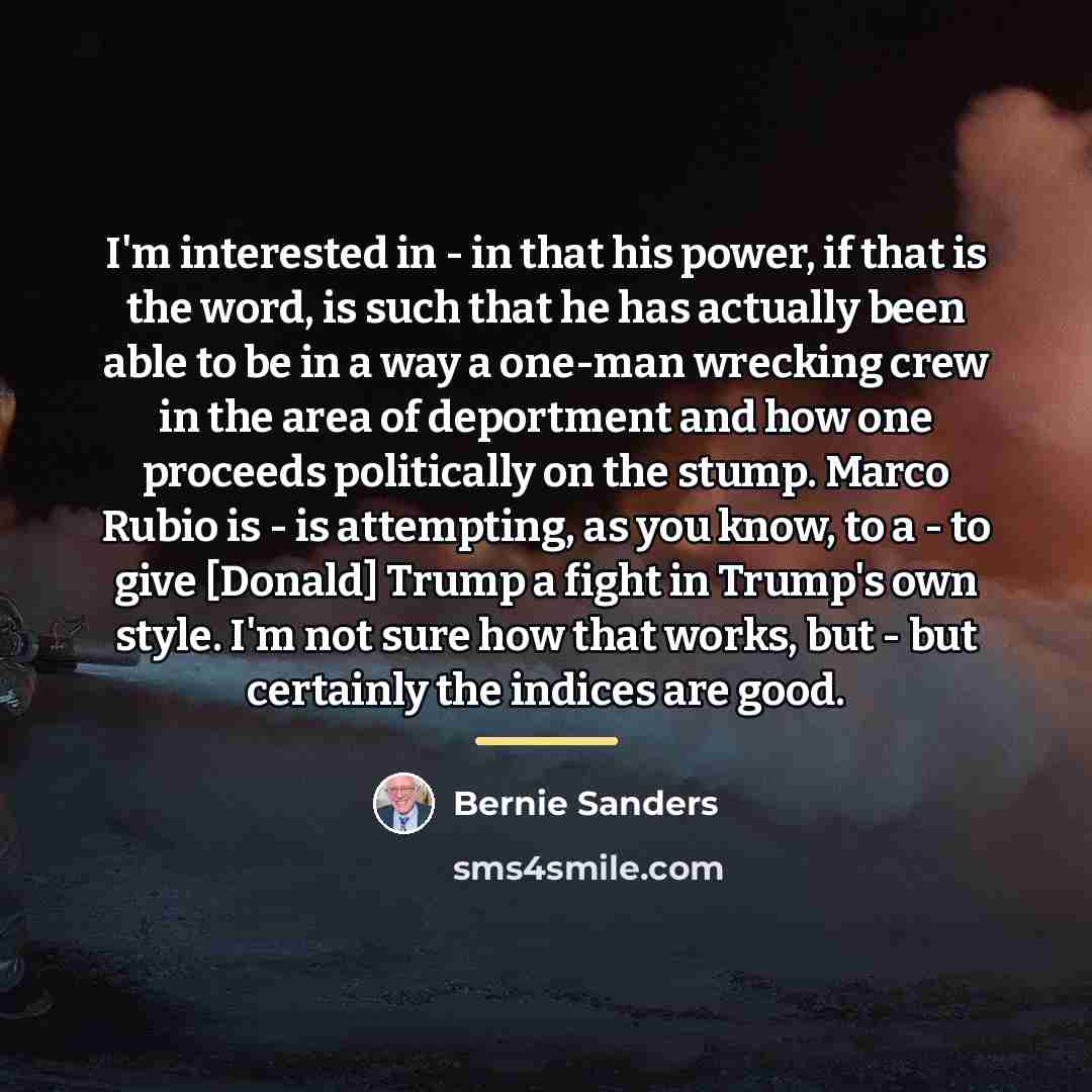 “I'm interested in - in that his power, if that…” quote by Bernie Sanders