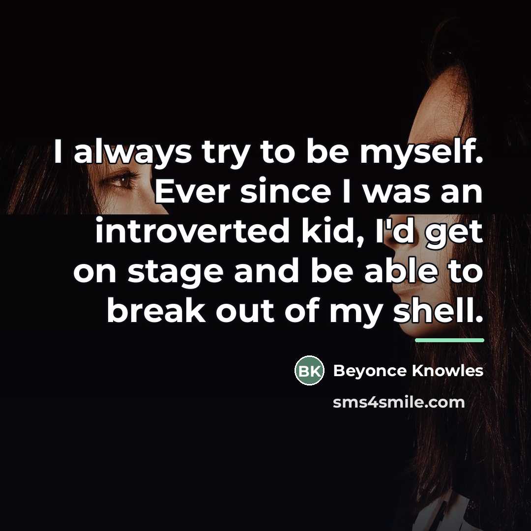 “I always try to be myself. Ever since I was…” quote by Beyonce Knowles