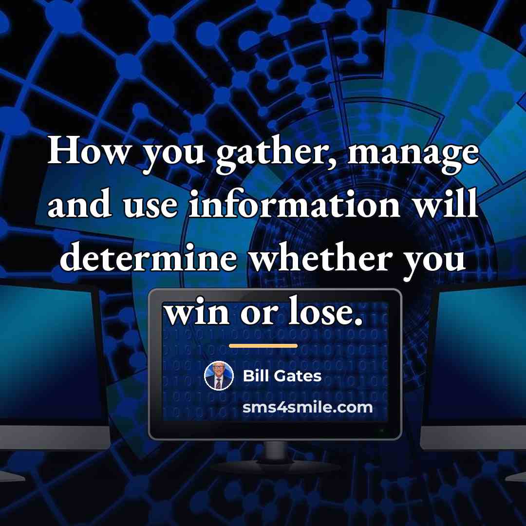 “How you gather, manage and use information will determine whether…” quote by Bill Gates