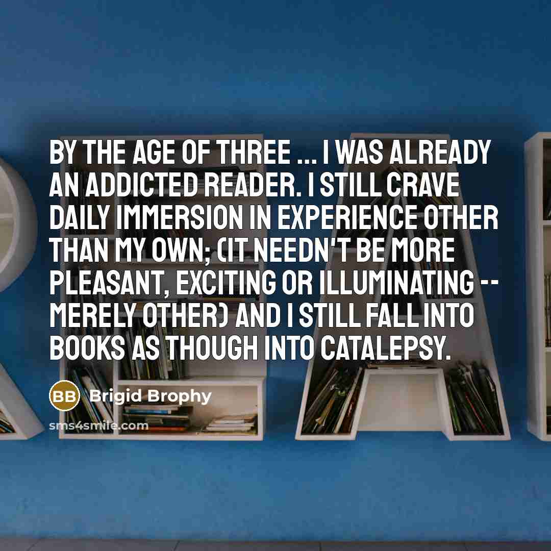 “By the age of three ... I was already an…” quote by Brigid Brophy
