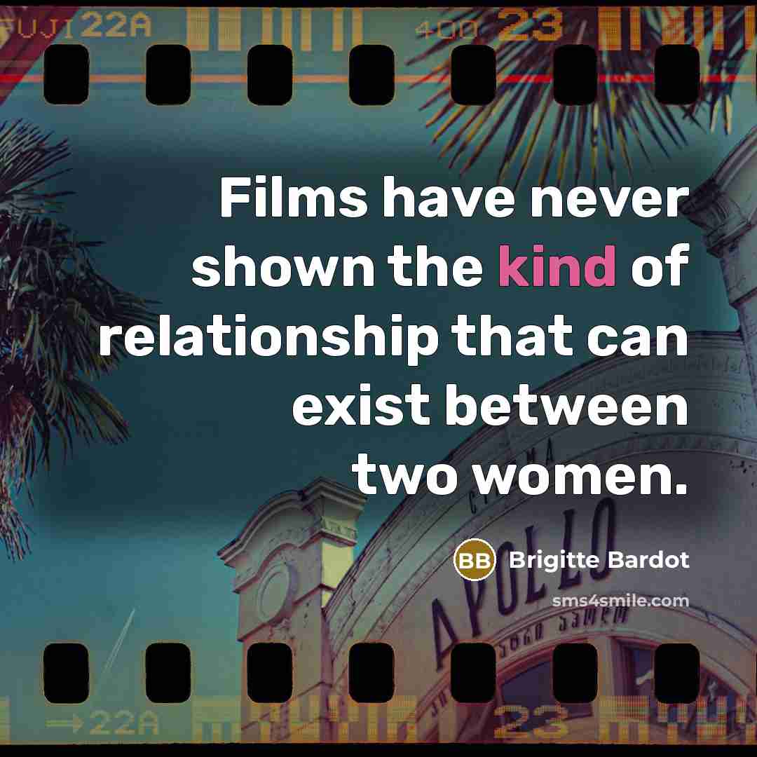 “Films have never shown the kind of relationship that can…” quote by Brigitte Bardot