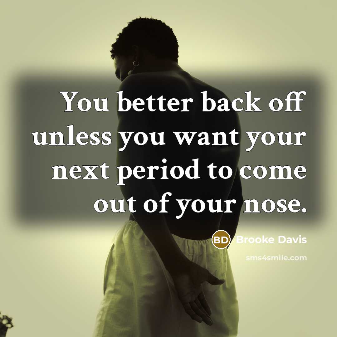 “You better back off unless you want your next period…” quote by Brooke Davis