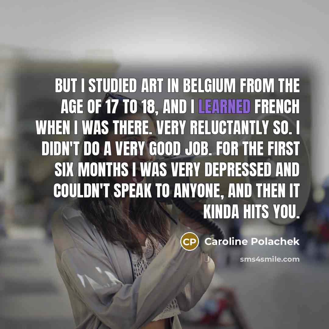“But I studied art in Belgium from the age of…” quote by Caroline Polachek