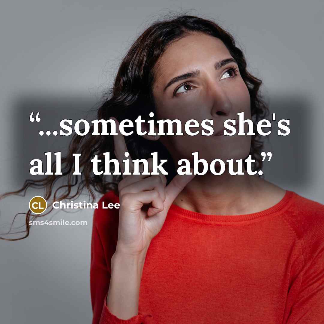 “...sometimes she's all I think about.” quote by Christina Lee