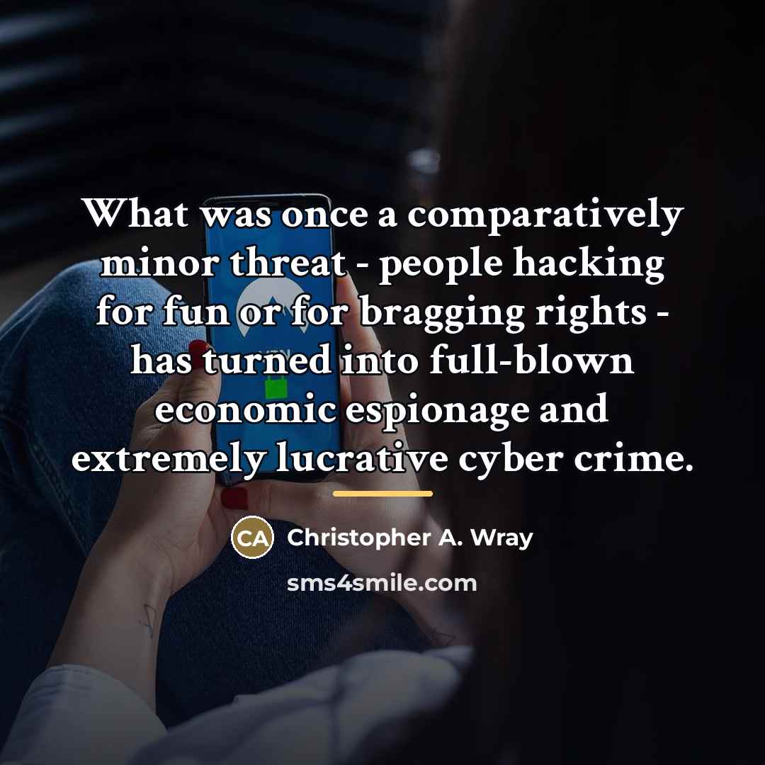 “What was once a comparatively minor threat - people hacking…” quote by Christopher A. Wray