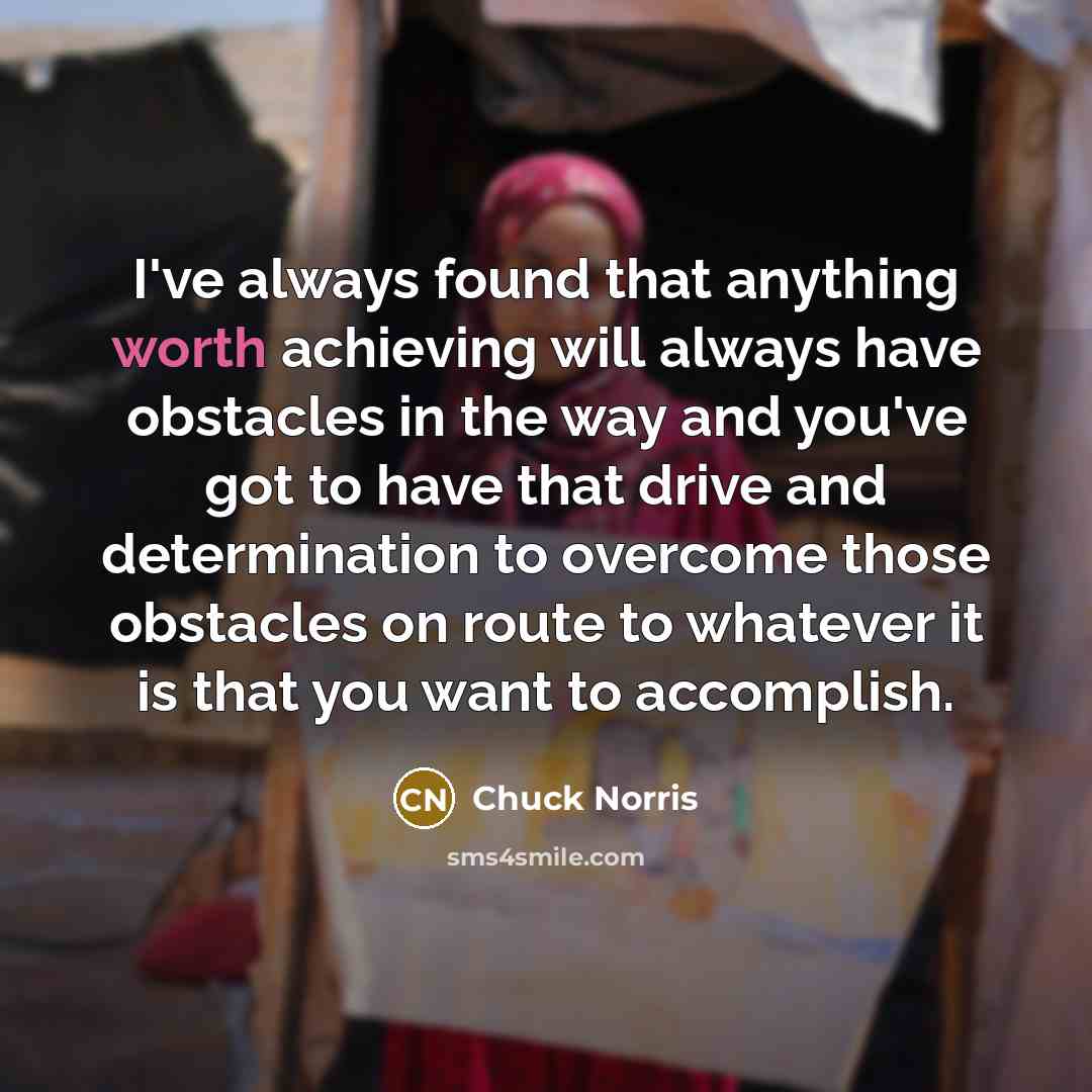 “I've always found that anything worth achieving will always have…” quote by Chuck Norris