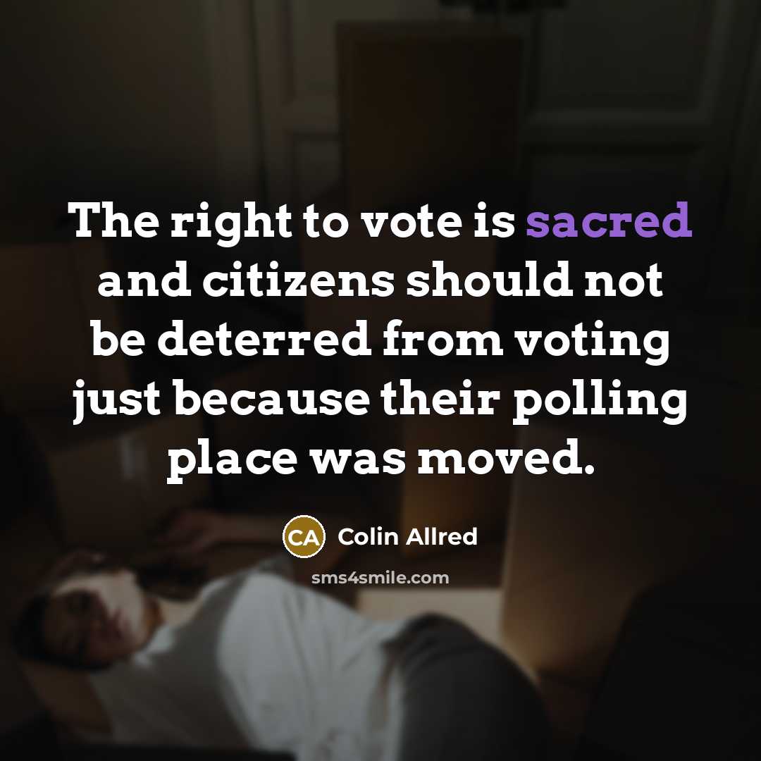 “The right to vote is sacred and citizens should not…” quote by Colin Allred