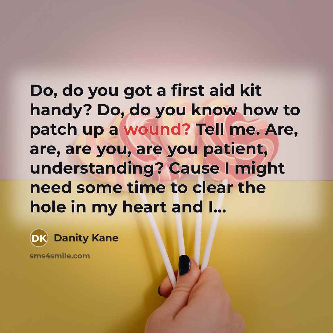 “Do, do you got a first aid kit handy? Do,…” quote by Danity Kane