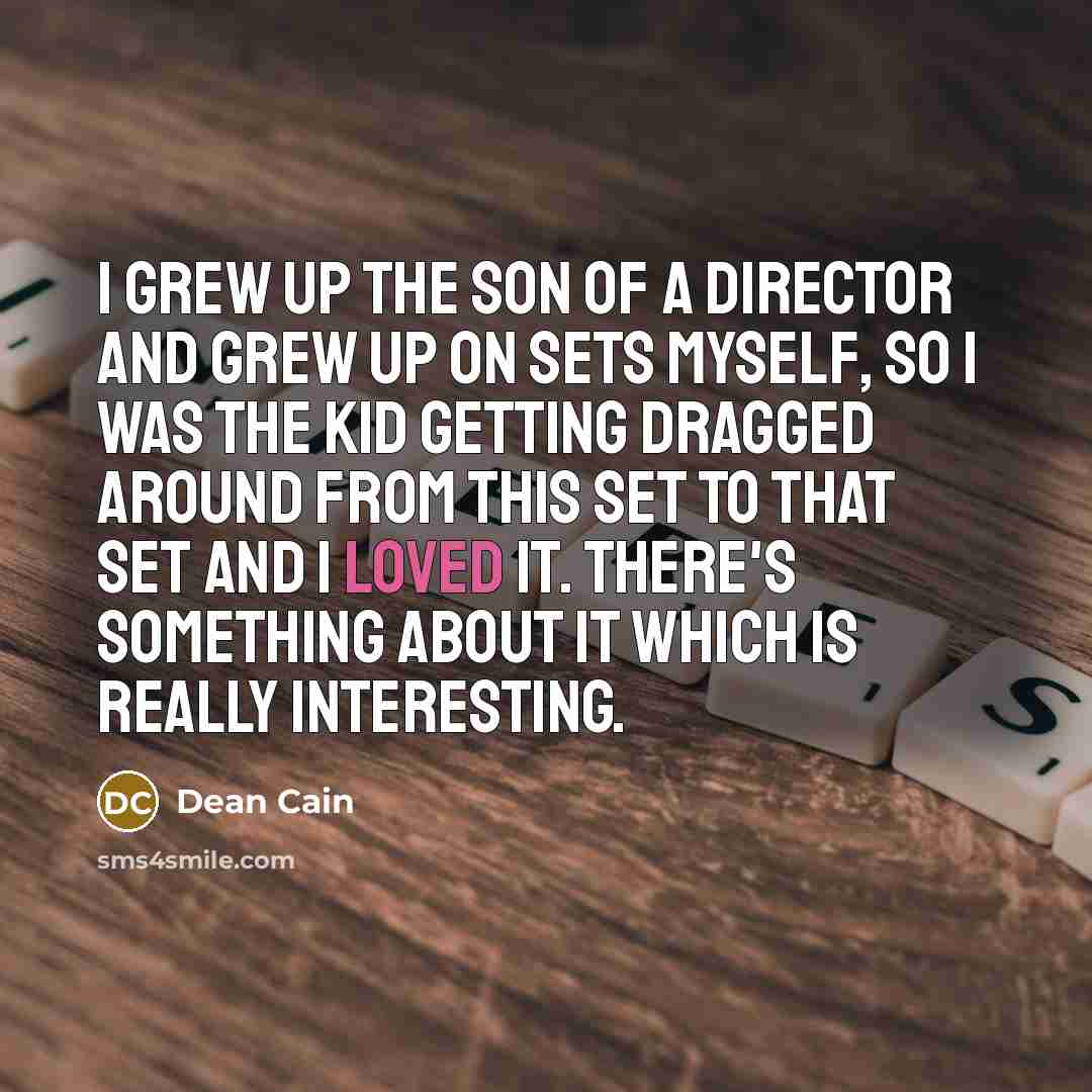 “I grew up the son of a director and grew…” quote by Dean Cain