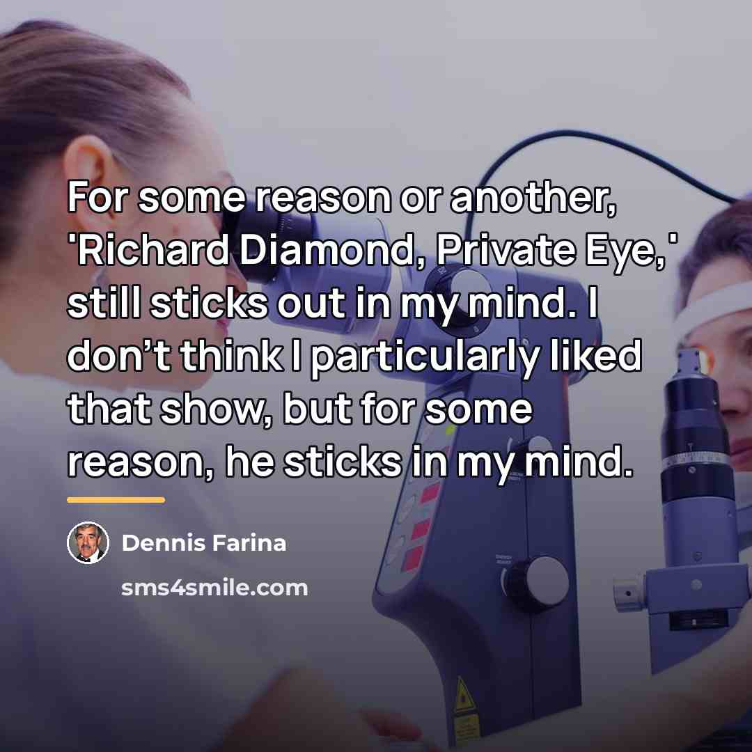 “For some reason or another, 'Richard Diamond, Private Eye,' still…” quote by Dennis Farina