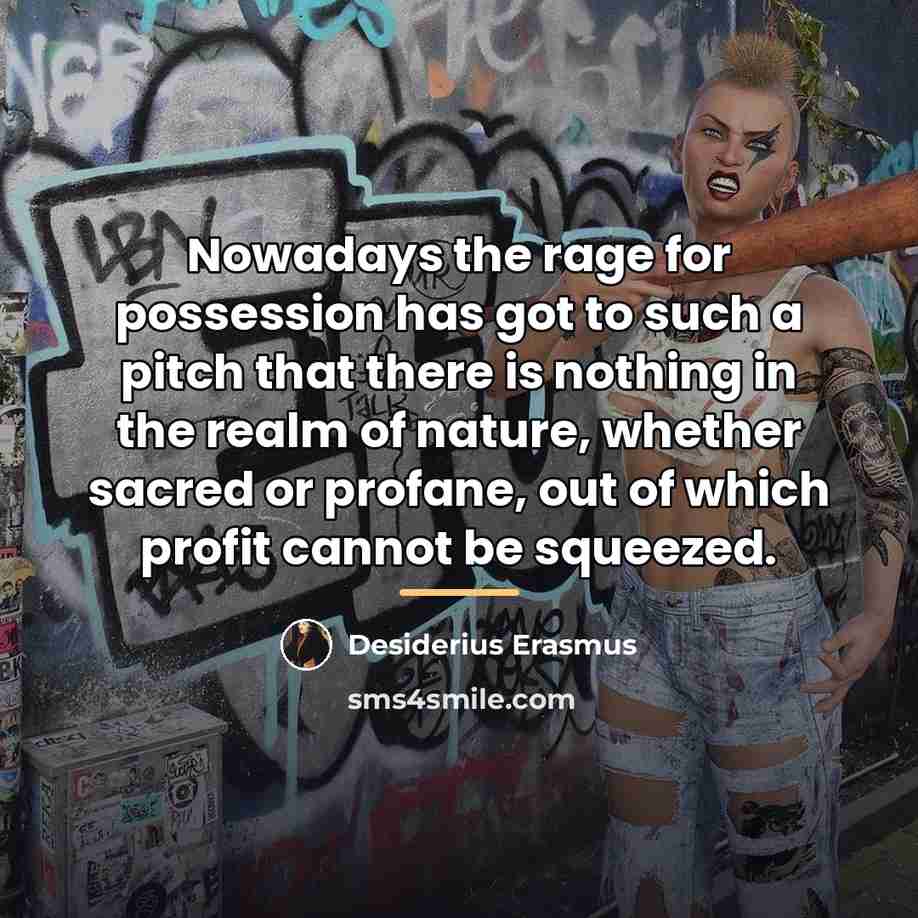 “Nowadays the rage for possession has got to such a…” quote by Desiderius Erasmus