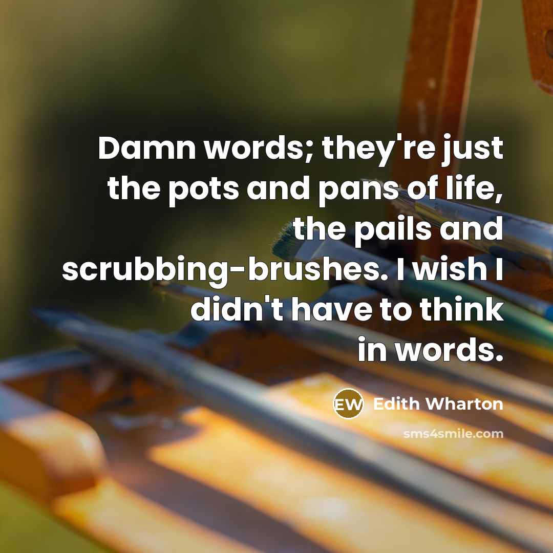 “Damn words; they're just the pots and pans of life,…” quote by Edith Wharton