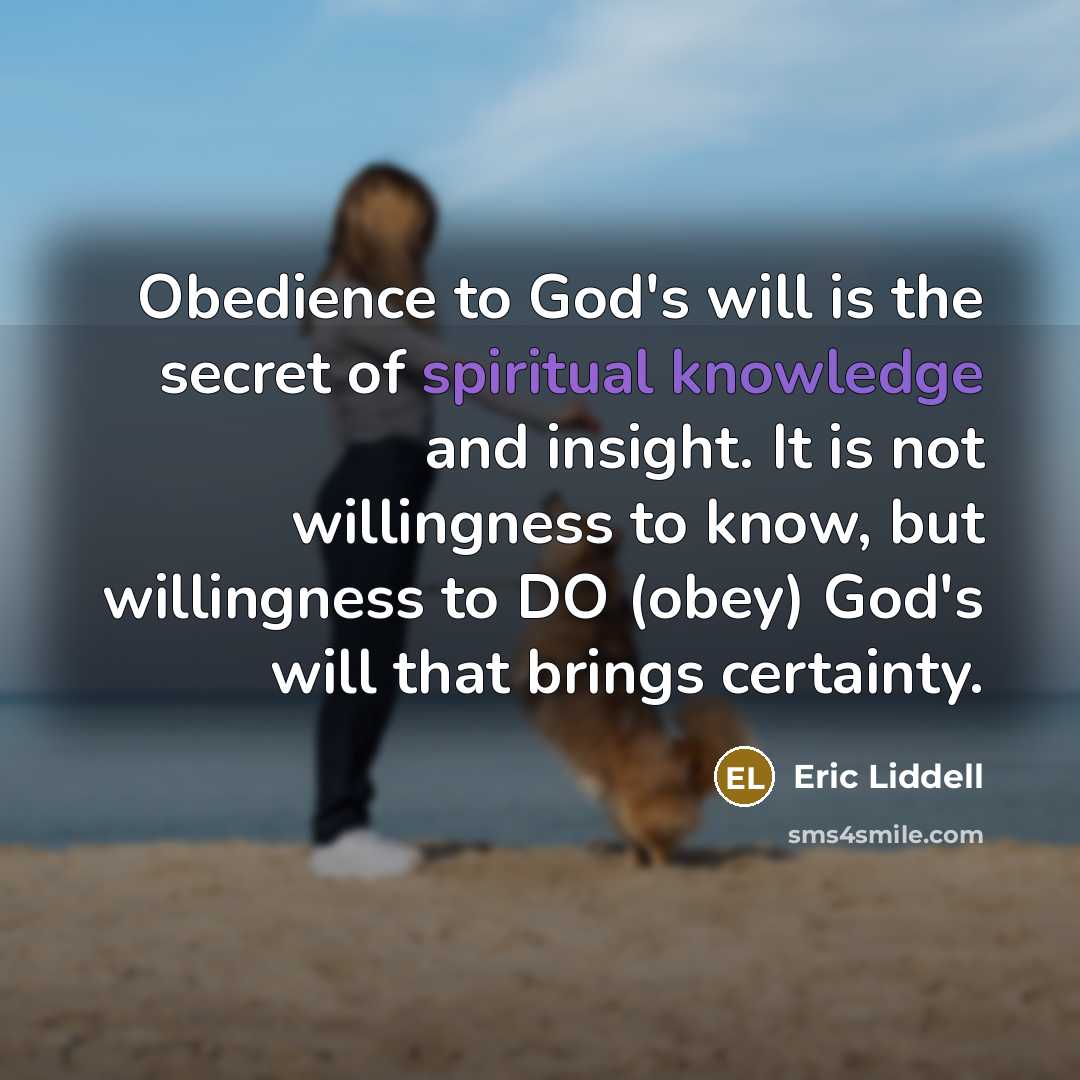 “Obedience to God's will is the secret of spiritual knowledge…” quote by Eric Liddell