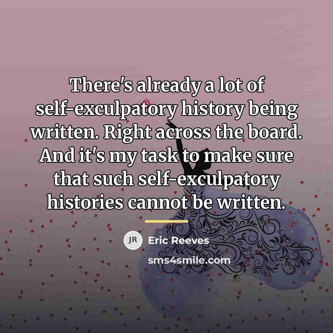 “There's already a lot of self-exculpatory history being written. Right…” quote by Eric Reeves
