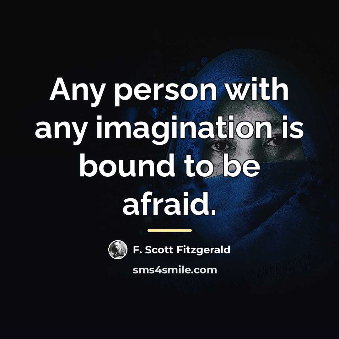 “Any person with any imagination is bound to be afraid.…” quote by F. Scott Fitzgerald