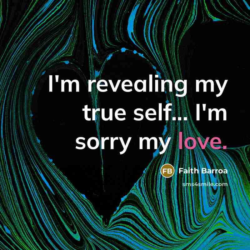 “I'm revealing my true self... I'm sorry my love.…” quote by Faith Barroa