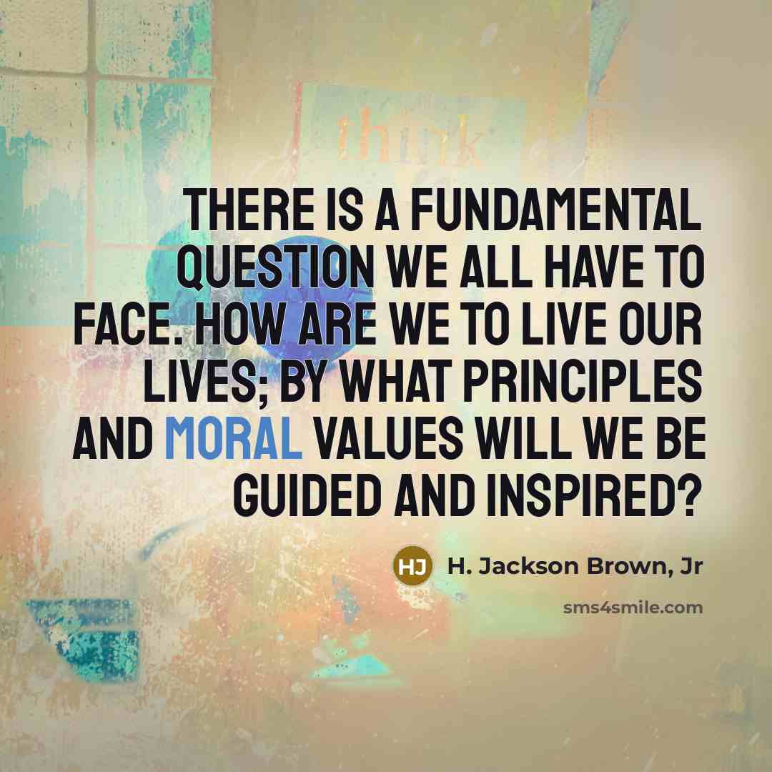 “There is a fundamental question we all have to face.…” quote by H. Jackson Brown, Jr
