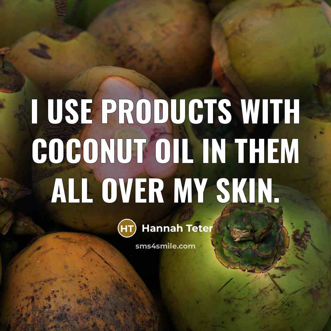 “I use products with coconut oil in them all over…” quote by Hannah Teter