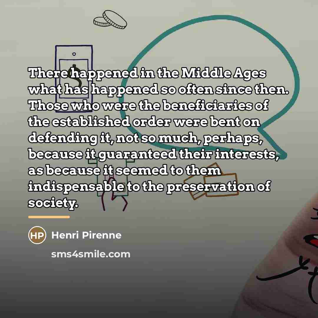 “There happened in the Middle Ages what has happened so…” quote by Henri Pirenne