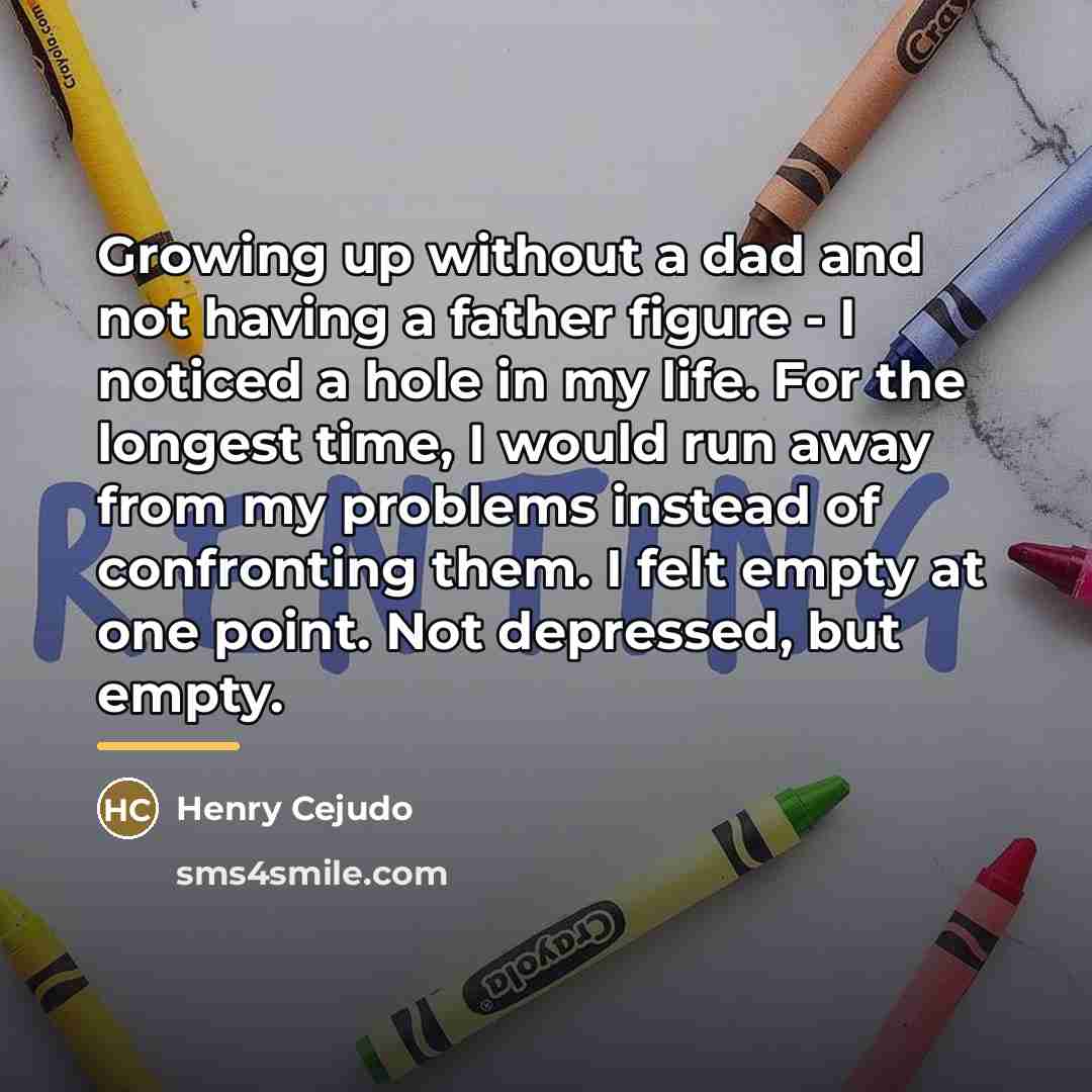 “Growing up without a dad and not having a father…” quote by Henry Cejudo