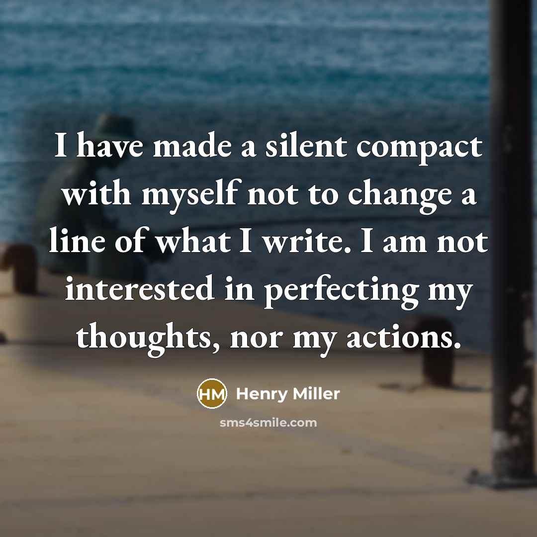“I have made a silent compact with myself not to…” quote by Henry Miller