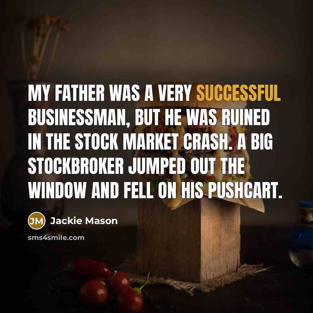 “My father was a very successful businessman, but he was…” quote by Jackie Mason