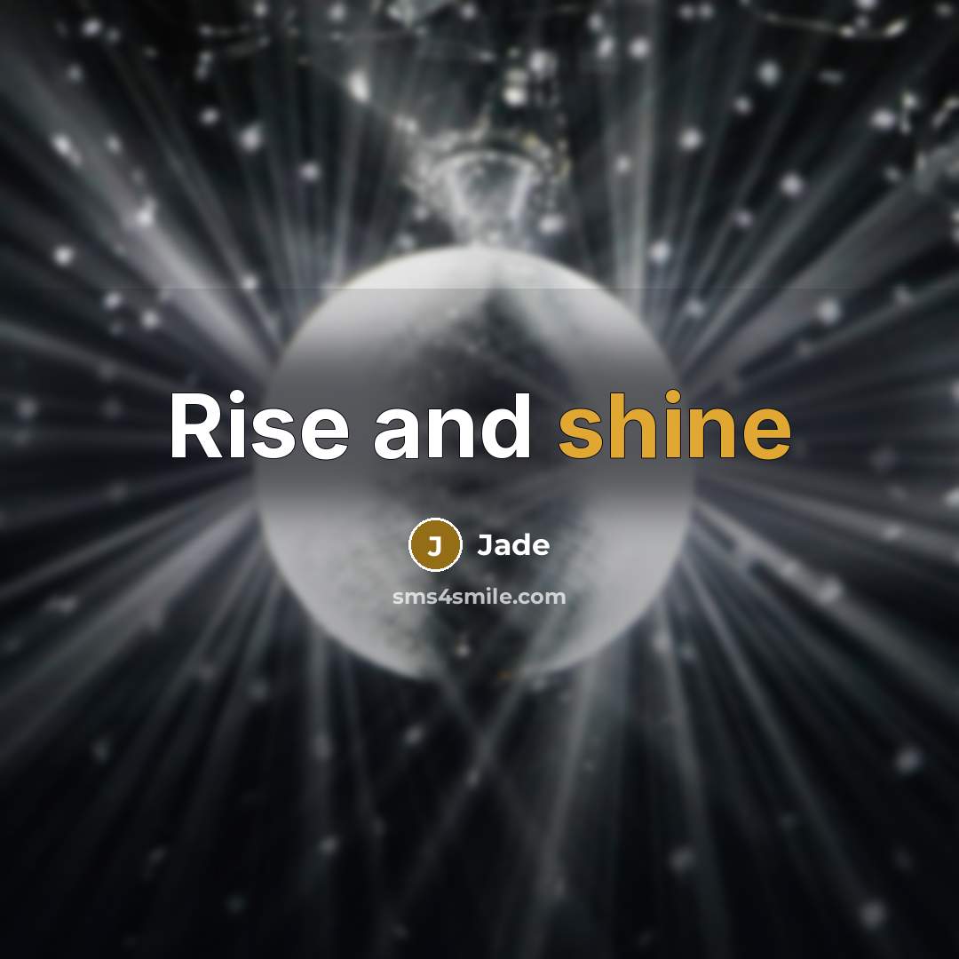 “Rise and shine” quote by Jade