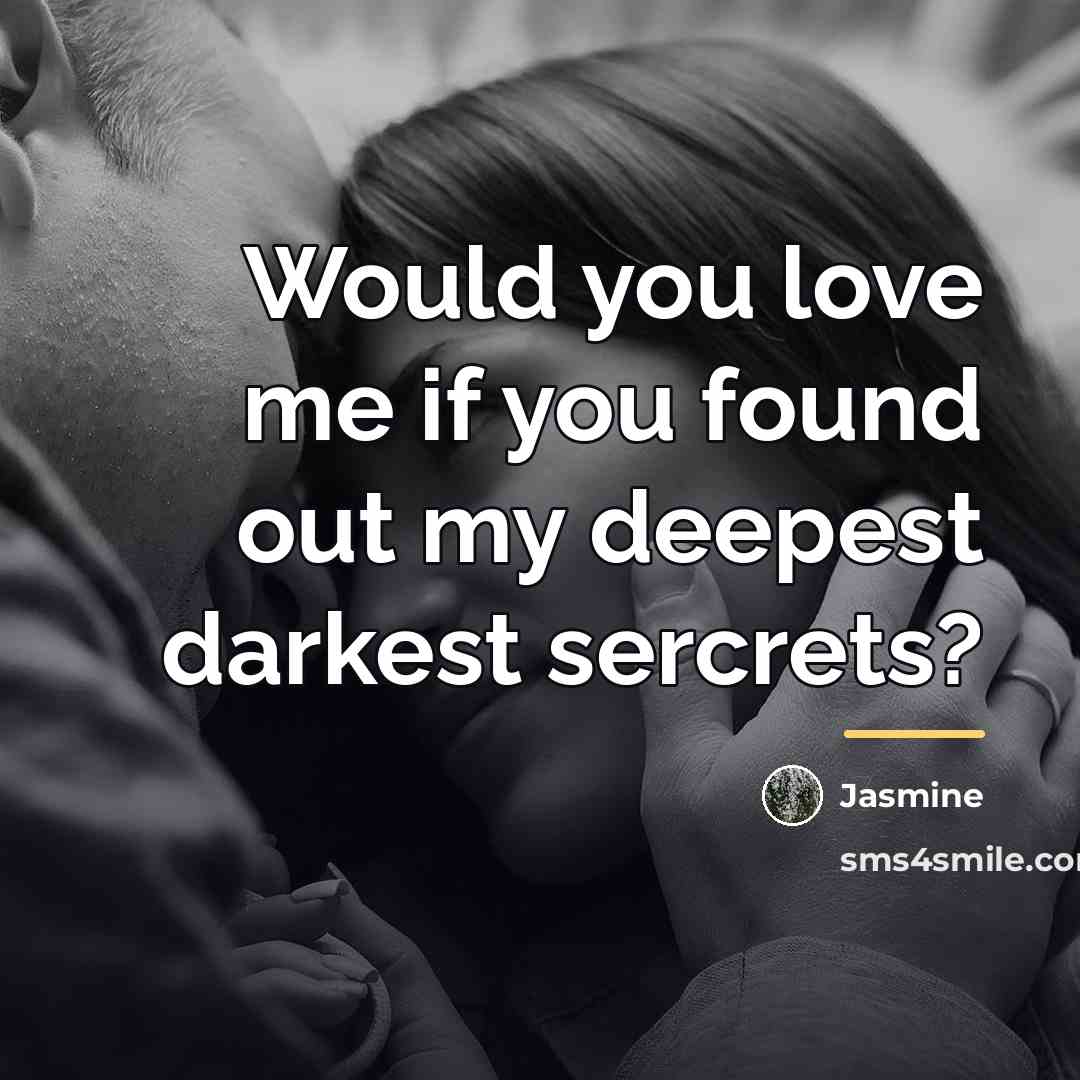 “Would you love me if you found out my deepest…” quote by Jasmine