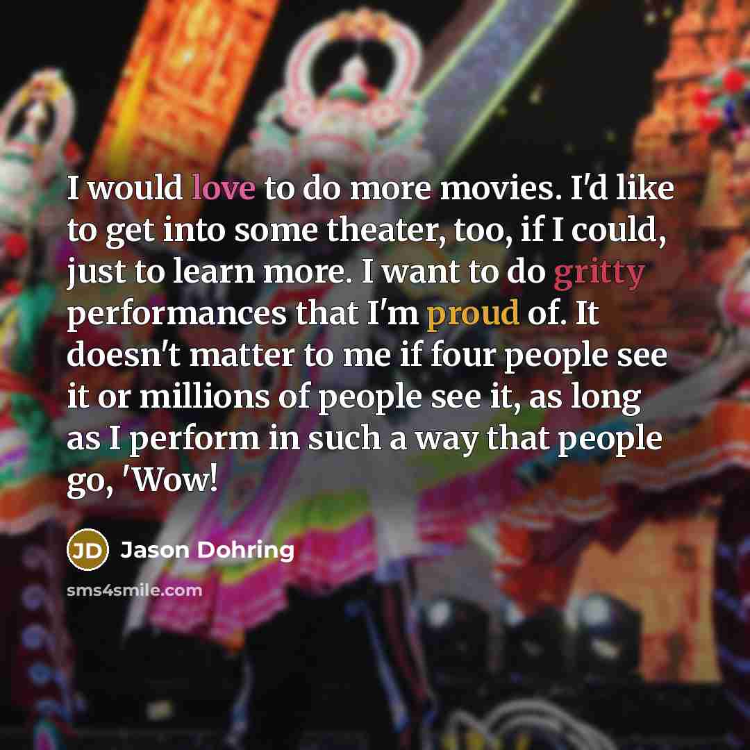 “I would love to do more movies. I'd like to…” quote by Jason Dohring