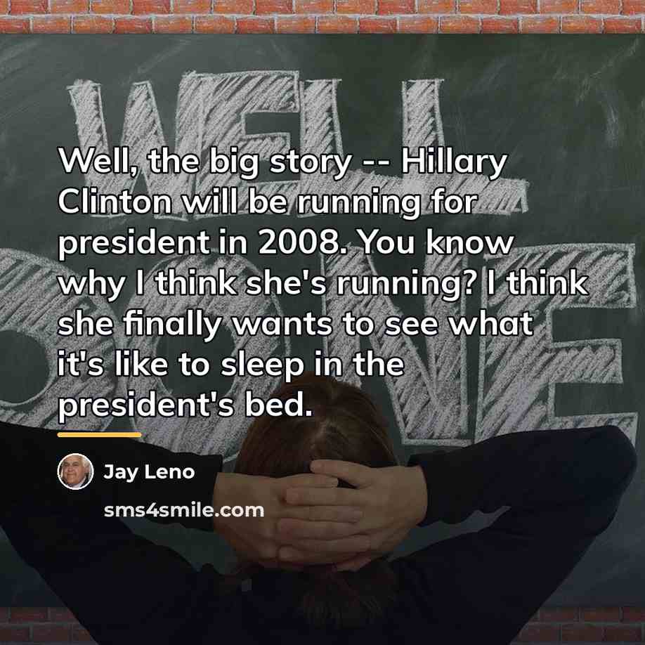 “Well, the big story -- Hillary Clinton will be running…” quote by Jay Leno