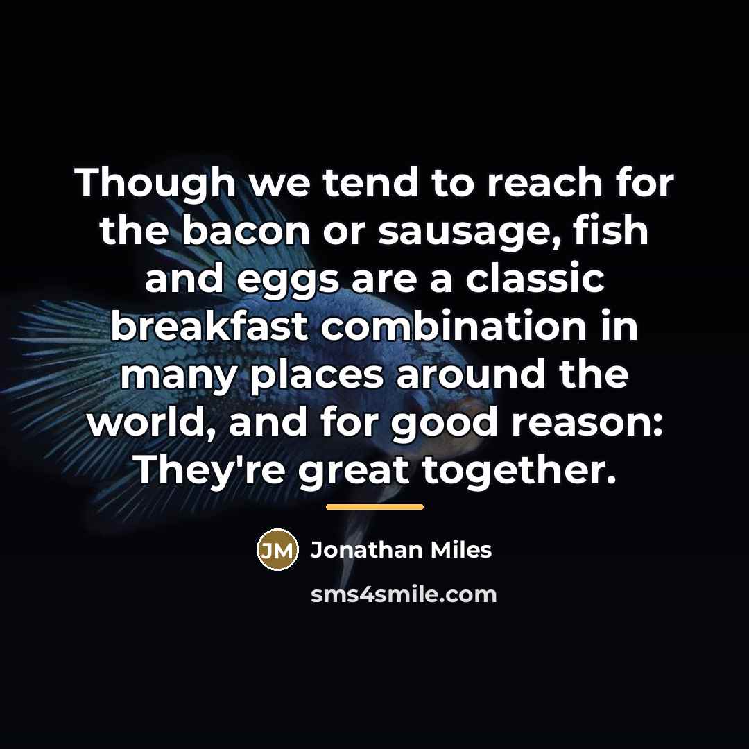 “Though we tend to reach for the bacon or sausage,…” quote by Jonathan Miles