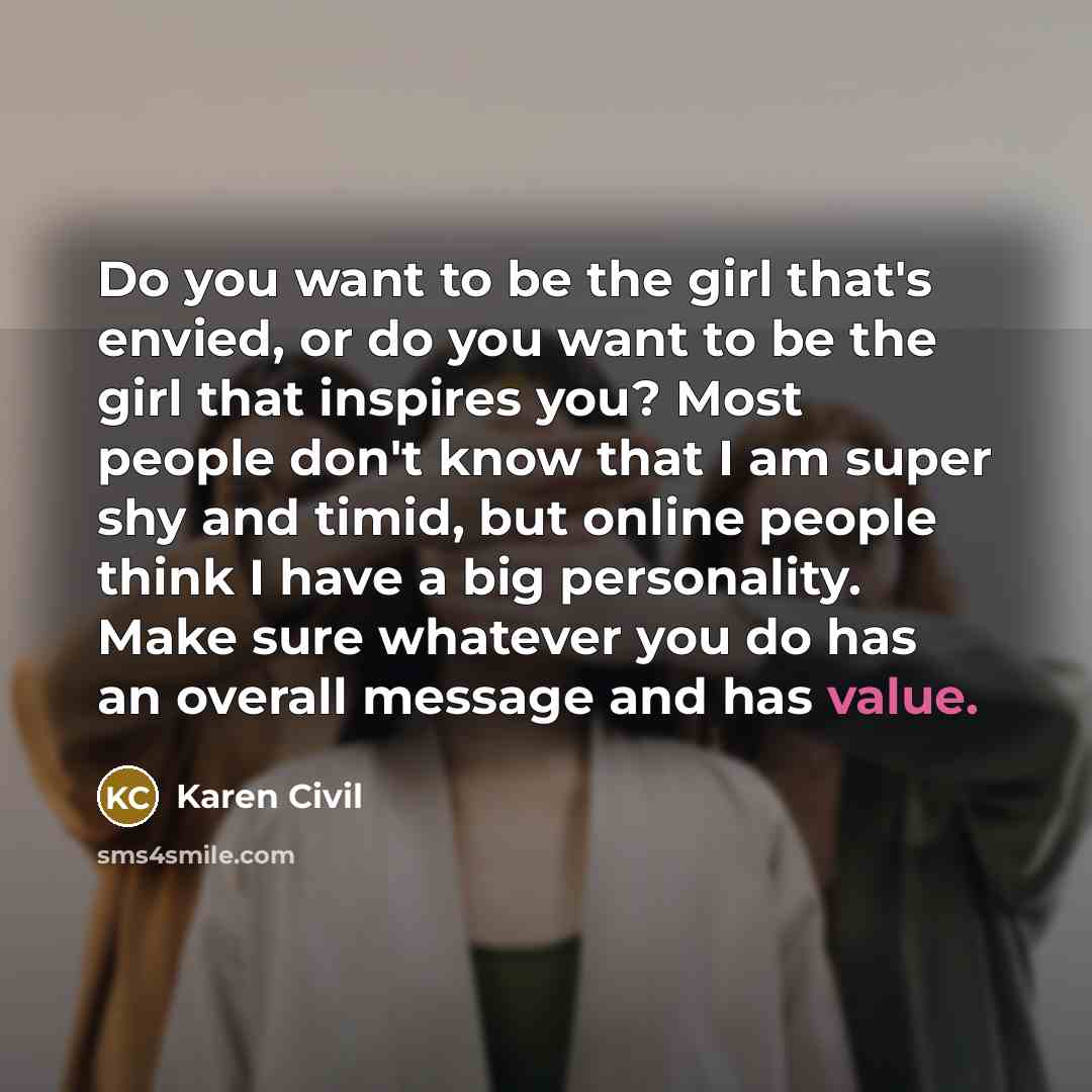 “Do you want to be the girl that's envied, or…” quote by Karen Civil
