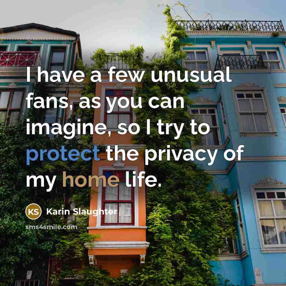“I have a few unusual fans, as you can imagine,…” quote by Karin Slaughter