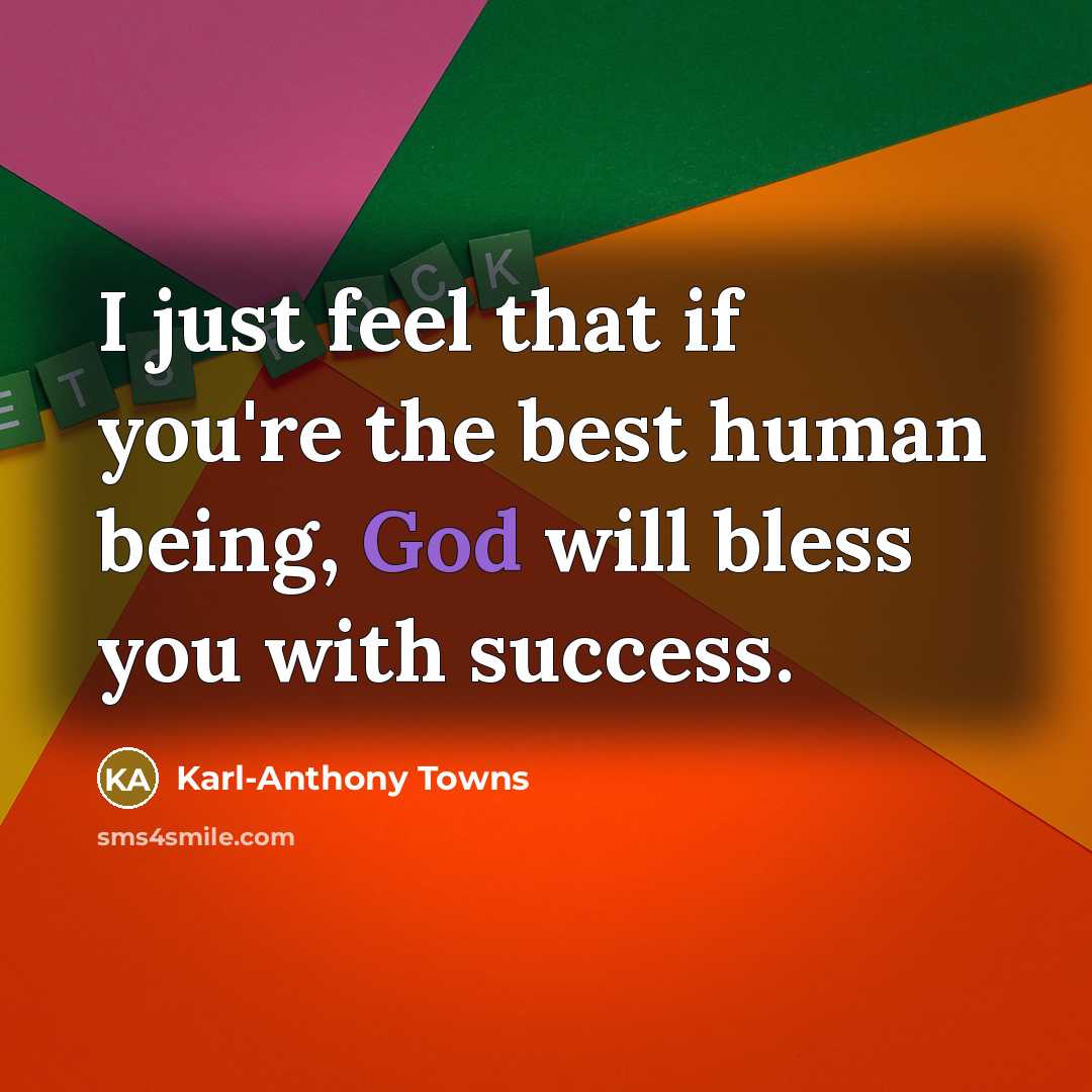 “I just feel that if you're the best human being,…” quote by Karl-Anthony Towns